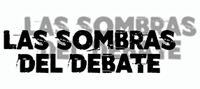 Sombras del debate